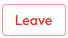 Desktop - GB - Leave Button - March 2025.png